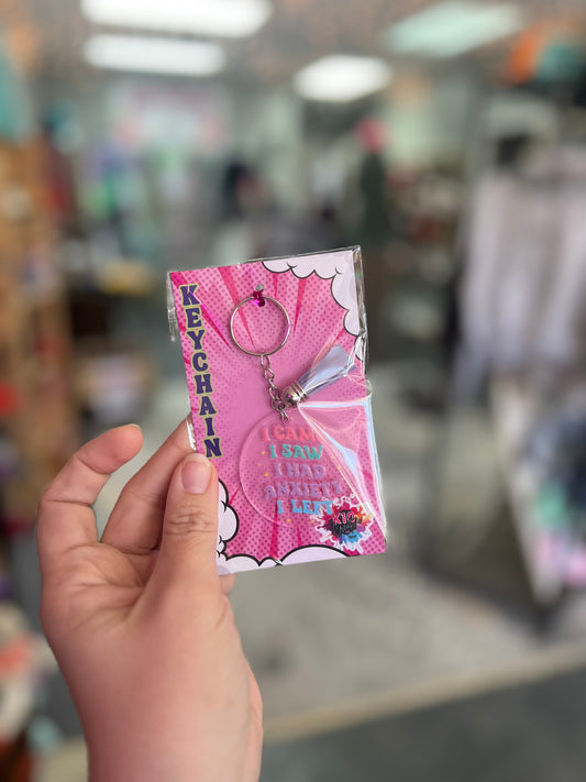 I Came, I Saw, I Had Anxiety Circle Keychain