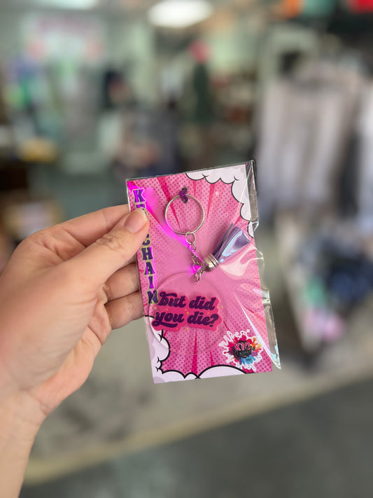 But Did You Die Circle Keychain