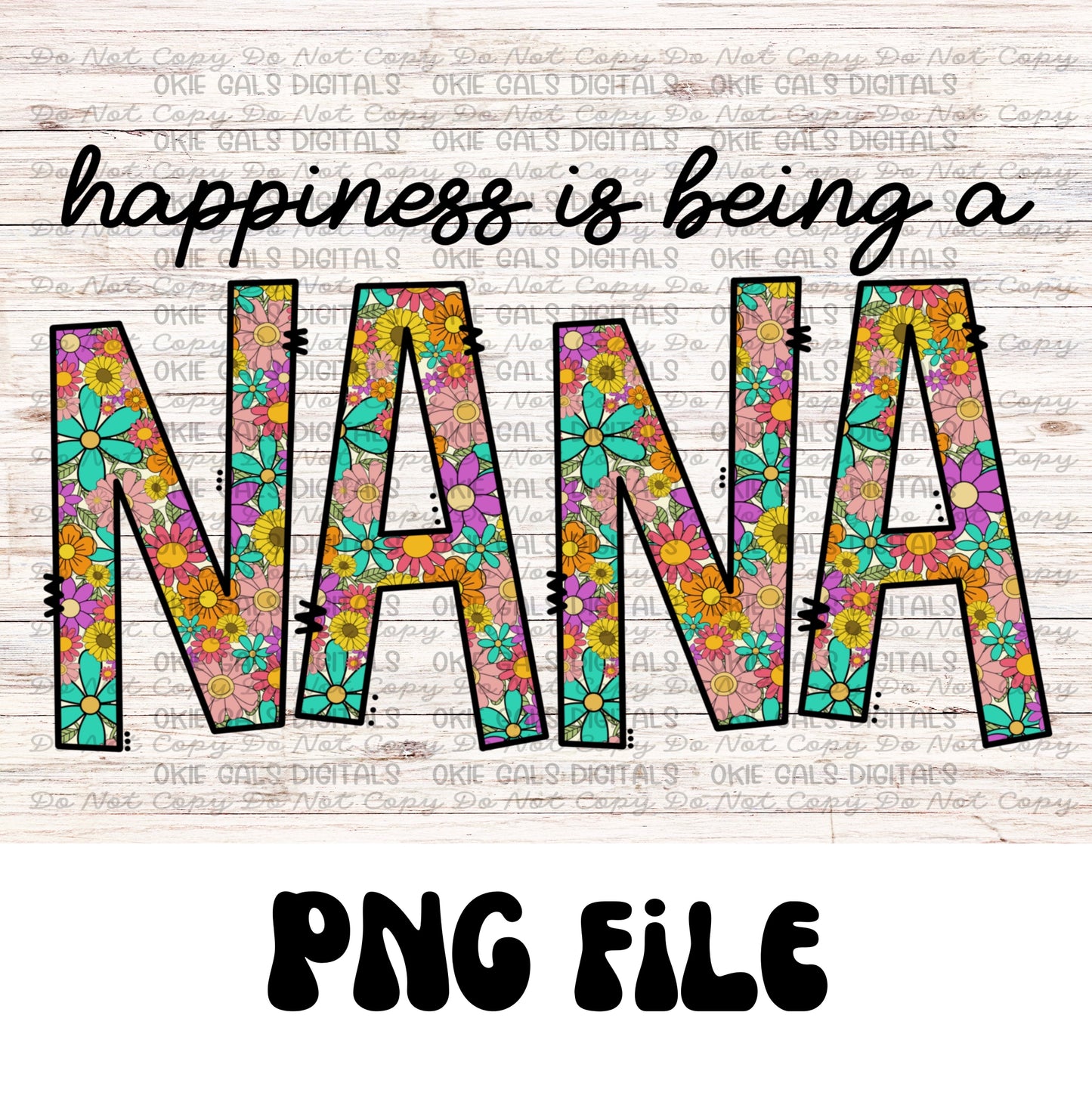 Happiness Is Being A Nana Bright Floral Digital Download | PNG File